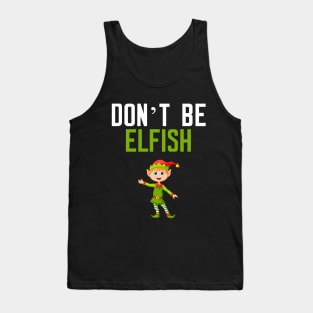 Don't be Elfish Tank Top